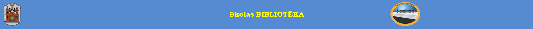 Skolas BIBLIOTĒKA