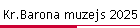 Kr.Barona muzejs 2025