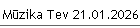 Mūzika Tev 21.01.2026