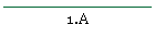 1.A